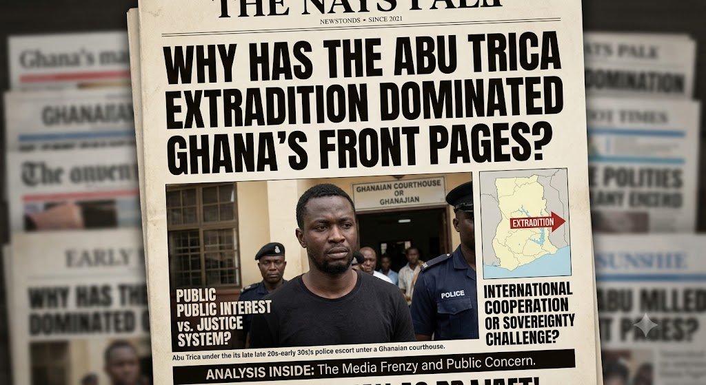 Why Has the Abu Trica Extradition Dominated Ghana's Front Pages?